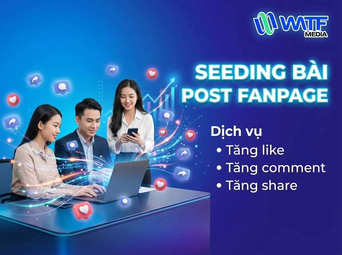 WATF triển khai seeding giúp bài viết lan tỏa và tạo niềm tin