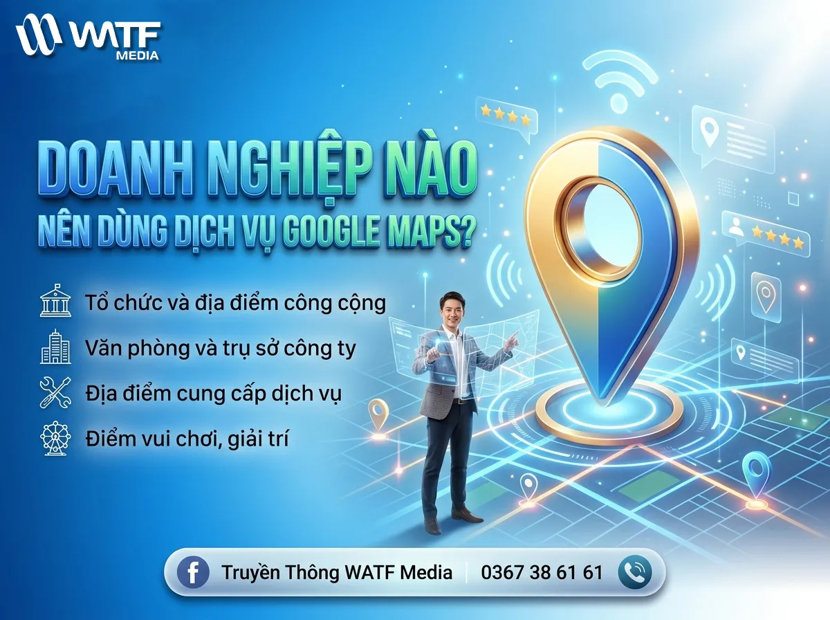 Google Maps phù hợp với doanh nghiệp dịch vụ cần thu hút khách hàng nhanh và tăng lượng khách trực tiếp