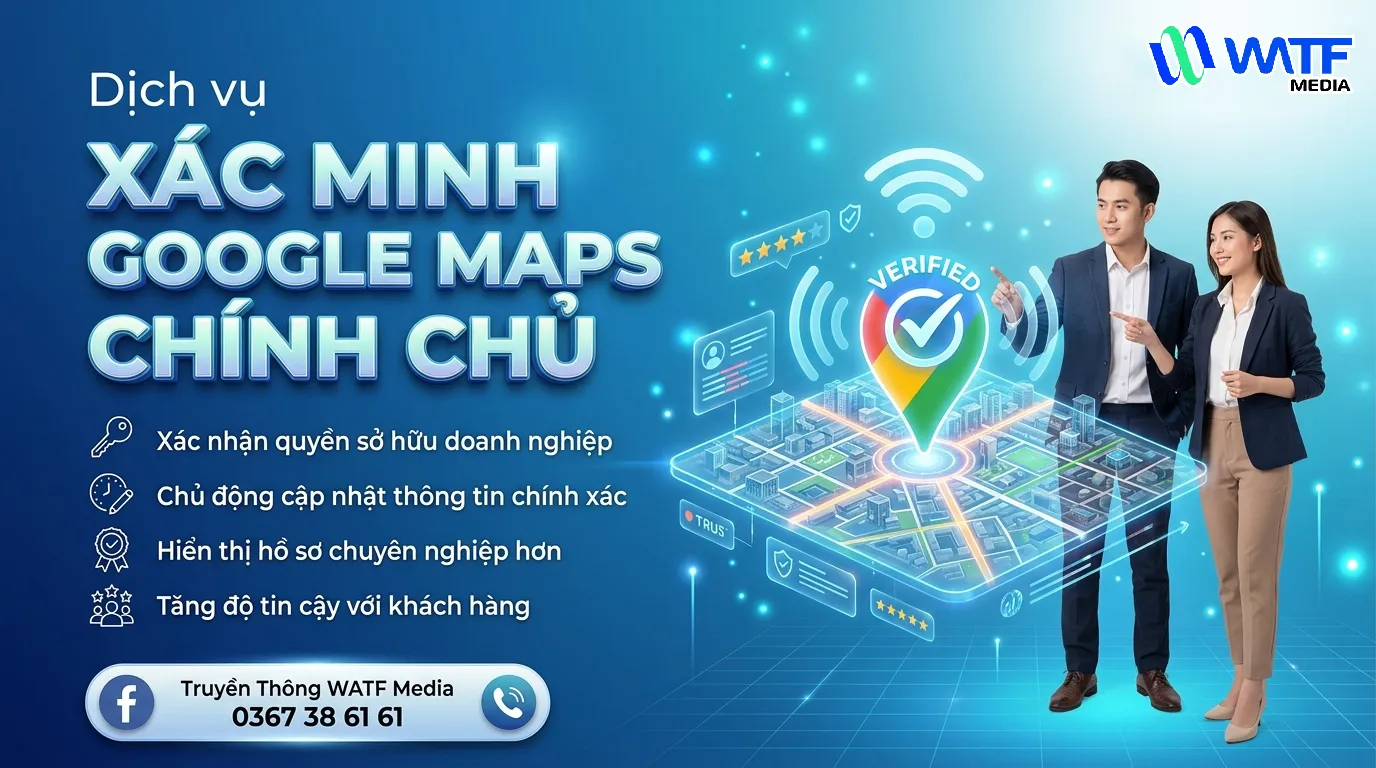 Xác minh Google Maps giúp doanh nghiệp sở hữu quyền quản lý hồ sơ và chủ động cập nhật thông tin chính xác