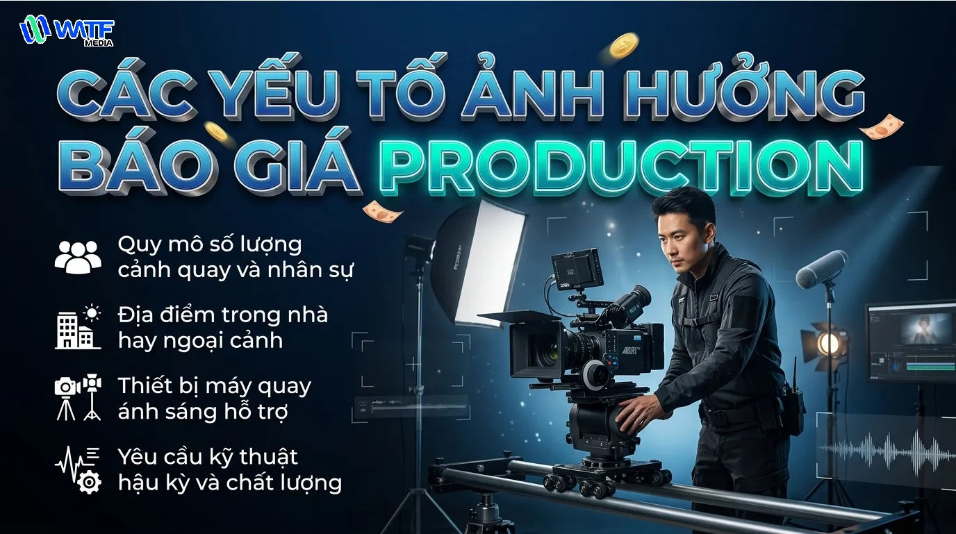 Báo giá Production thay đổi theo kịch bản, thiết bị và hậu kỳ Báo giá Production thay đổi theo kịch bản, thiết bị và hậu kỳ