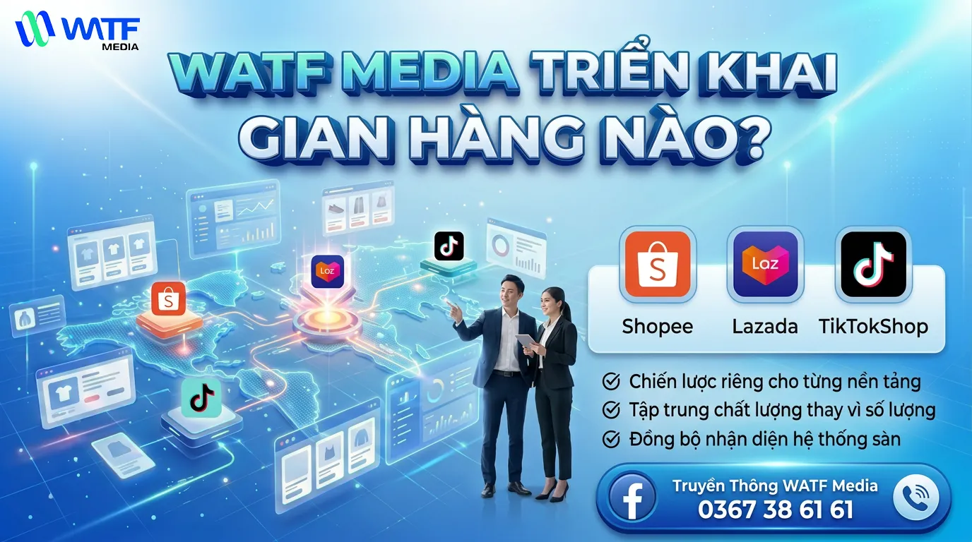 WATF tập trung phát triển gian hàng trên ba nền tảng thương mại điện tử: Shopee, Lazada và TikTok Shop