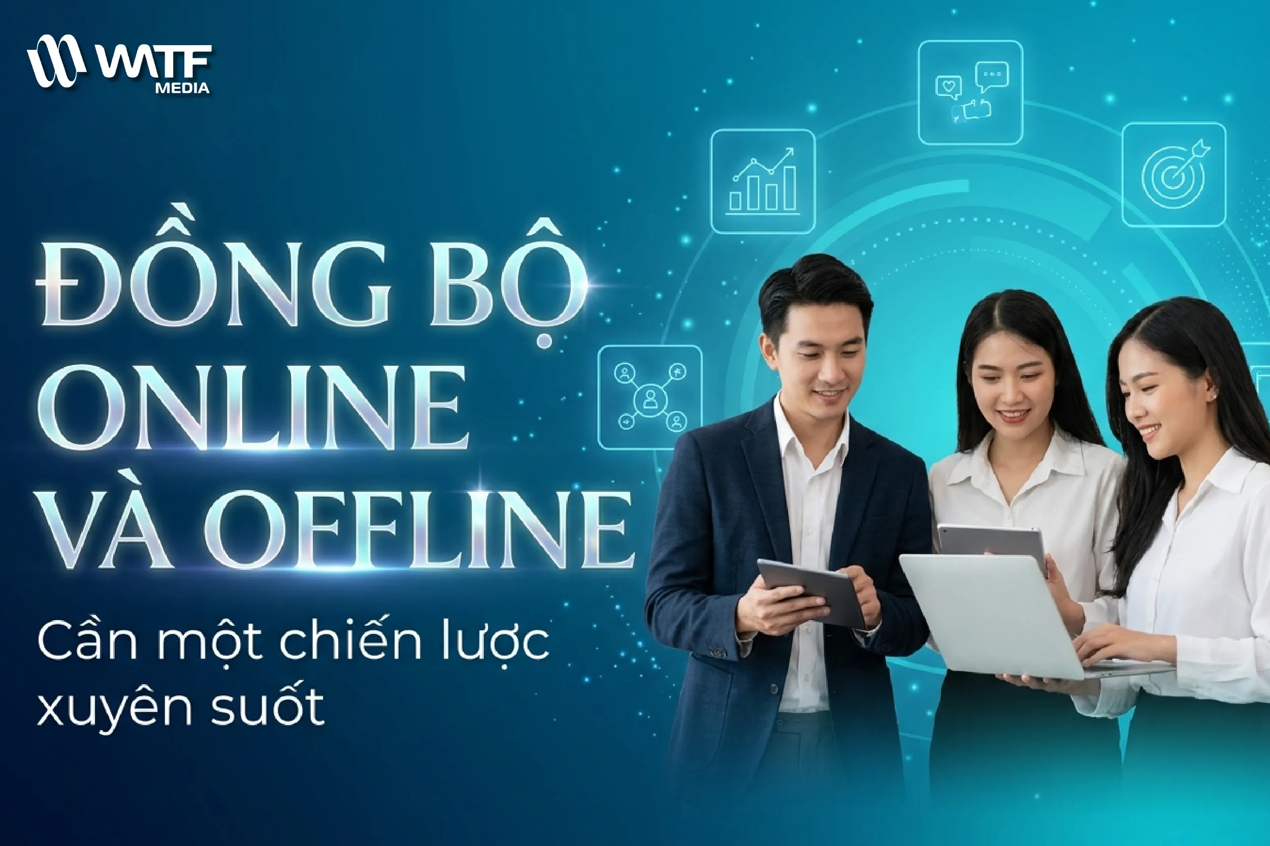 WATF MEDIA đồng bộ online và offline, giúp tối ưu trải nghiệm khách hàng trong mô hình phòng Marketing thuê ngoài HCM. WATF MEDIA đồng bộ online và offline, giúp tối ưu trải nghiệm khách hàng trong mô hình phòng Marketing thuê ngoài HCM.