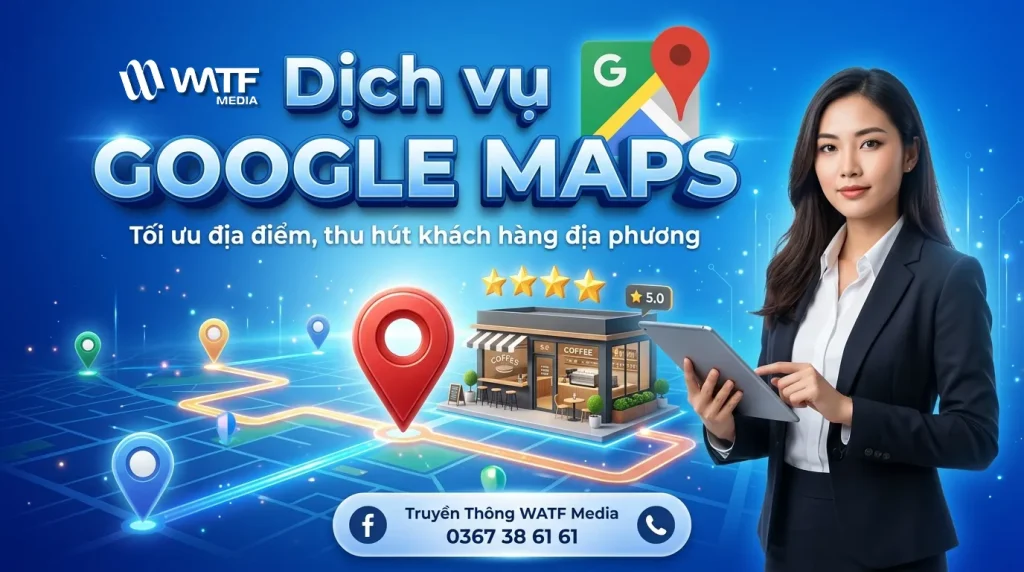 Dịch vụ Google Maps: Xác Minh Maps, Đánh Giá Maps 5 Sao